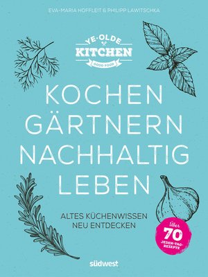 cover image of Ye Olde Kitchen – Kochen, gärtnern, nachhaltig leben